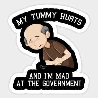 My Tummy Hurts And I'm Mad At The Government Sticker